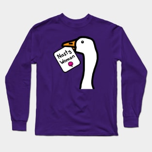 Portrait of a Goose with Nasty Woman Sign Long Sleeve T-Shirt